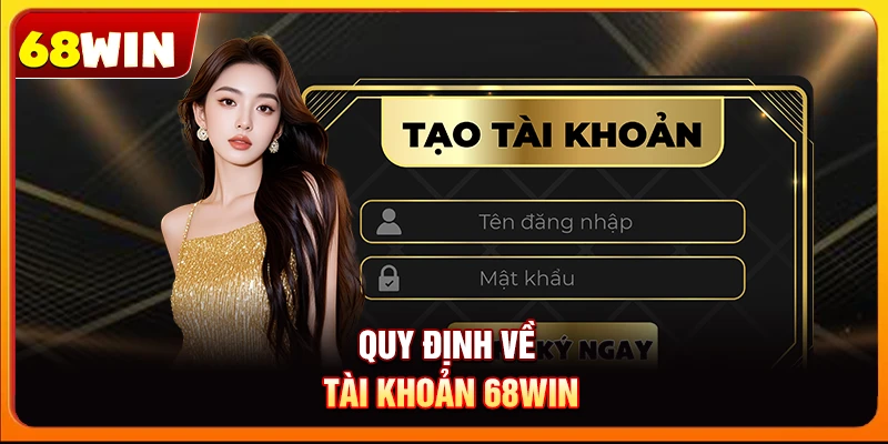 Điều Khoản Điều Kiện 68win: Minh Bạch Trong Cá Cược 5 Quy định về tài khoản 68win