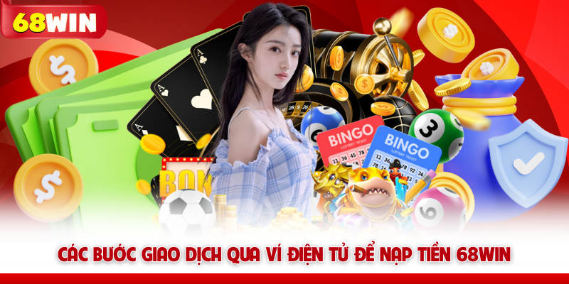 Nạp Tiền 68win - Quy Trình Cấp Vốn Khởi Nghiệp Siêu Tốc 6 Các bước giao dịch qua ví điện tử để nạp tiền 68win