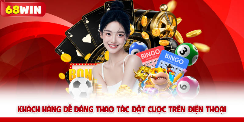 Baccarat Quốc Tế 68win Sảnh Cược Đẳng Cấp Hàng Đầu Thế Giới 7 Khách hàng dễ dàng thao tác đặt cược 68win trên điện thoại