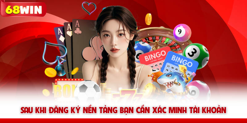 Hướng Dẫn Đăng Ký 68win Trải Nghiệm Kho Game Đỉnh Cao 5 Sau khi đăng ký 68win bạn cần xác minh tài khoản