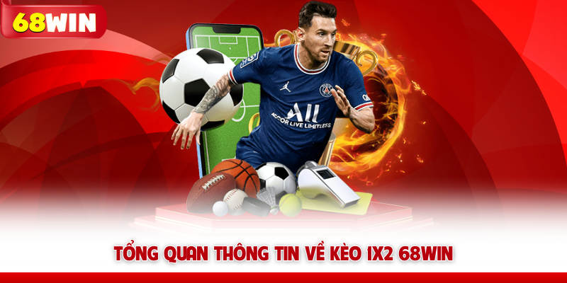 Kèo 1x2 68win - Toàn Tập Kiến Thức Hội Viên Cần Ghi Nhớ 5 Tổng quan thông tin về kèo 1X2 68win