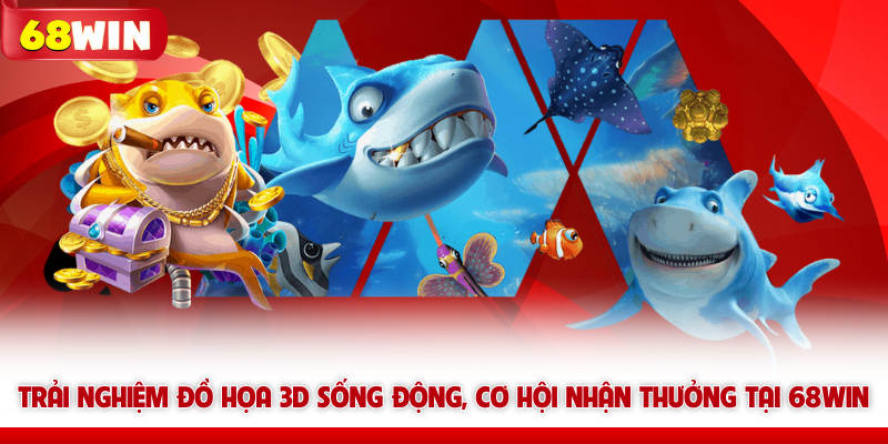 Vua Bắn Cá 68win - Khám Phá Tựa Game Bắn Cá Hấp Dẫn Nhất 5 Trải nghiệm đồ họa 3D sống động, cơ hội nhận thưởng tại 68WIN